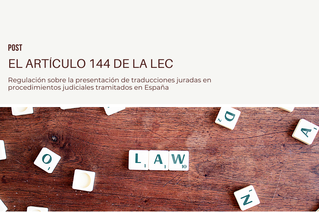 Regulación legal de la presentación de traducciones juradas en procedimientos judiciales tramitados en España: el artículo 144 de la LEC